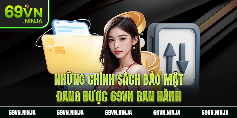 Những chính sách bảo mật đang được 69VN ban hành