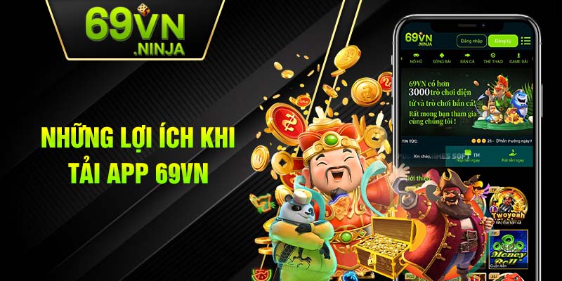 Những lợi ích khi tải app 69VN 